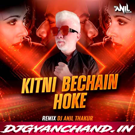 Kitni Bechain Hoke Remix Mp3 Song - Dj Anil Thakur